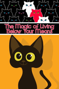 Title: The Magic of Living Below Your Means (MFI Series1, #65), Author: Joshua King