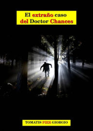 Title: El extraño caso del Doctor Chances, Author: Pier-Giorgio Tomatis