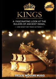 Title: Kings: A Fascinating Look at the Rulers of Ancient Israel, Author: Paulie Mugure Mugo