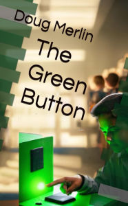 Title: The Green Button, Author: Doug Merlin