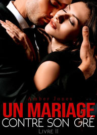Title: Un Mariage Contre Son Gré, Author: Amber Jones