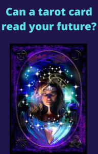 Title: Can a tarot card read your future?, Author: AJAY BHARTI