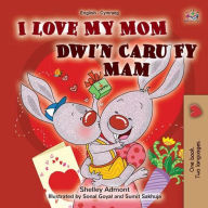 Title: I Love My Mom Dwi'n Caru Fy Mam (English Welsh Bilingual Collection), Author: Shelley Admont