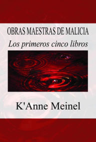 Title: Obras Maestras De Malicia (Malice, #1), Author: K'Anne Meinel