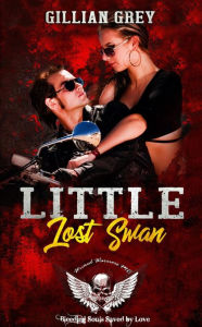Title: Little Lost Swan (Wicked Bad Boy Biker Motorcycle Club Romance, #4), Author: Gillian Grey