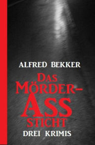 Title: Das Mörder-Ass sticht: Drei Krimis, Author: Alfred Bekker
