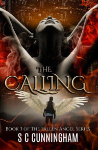 Title: The Calling (The Fallen Angel Series, #3), Author: S C Cunningham