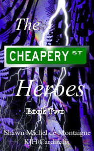 Title: The Cheapery St. Heroes, Author: Shawn Michel de Montaigne