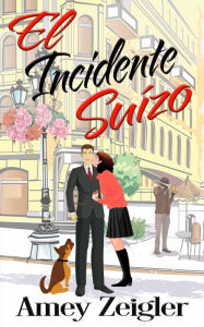 Title: El incidente suizo, Author: Amey Zeigler