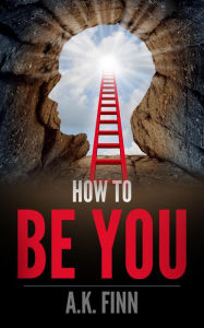 Title: How to Be You, Author: A.K. Finn