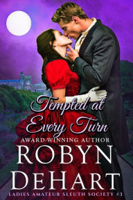 Title: Tempted at Every Turn (Ladies Amateur Sleuth Society, #3), Author: Robyn DeHart