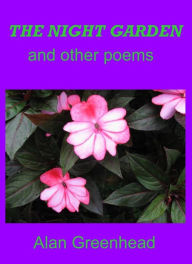 Title: The Night Garden and Other Poems, Author: Alan Greenhead