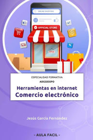 Title: Herramientas en internet: Comercio electrónico - Especialidad formativa ADGG035PO, Author: JESUS GARCIA FERNANDEZ