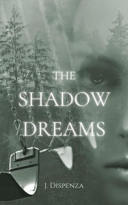 Title: The Shadow Dreams (The Shadow Series, #1), Author: J. Dispenza