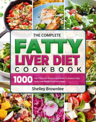 Title: The Complete Fatty Liver Diet Cookbook, Author: Shelley Brownlee