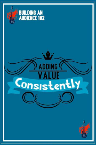 Building an Audience 102: Adding Value Consistently (MFI Series1, #186)