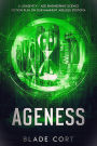 Ageness: A Longevity / Age Engineering Science Fiction Play on Our Imminent Ageless Dystopia (Predictable Paths, #1)