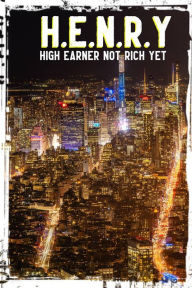 Title: H.E.N.R.Y.: High Earner Not Rich Yet (MFI Series1, #114), Author: Joshua King