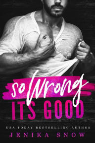 Title: So Wrong it's Good, Author: Jenika Snow