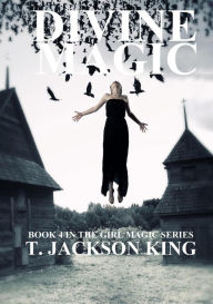Title: Divine Magic (Girl Magic, #4), Author: T. Jackson King