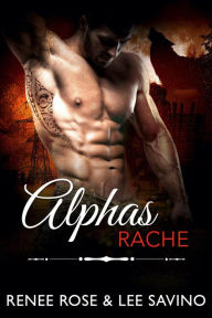 Title: Alphas Rache (Bad-Boy-Alphas-Serie, #15), Author: Renee Rose