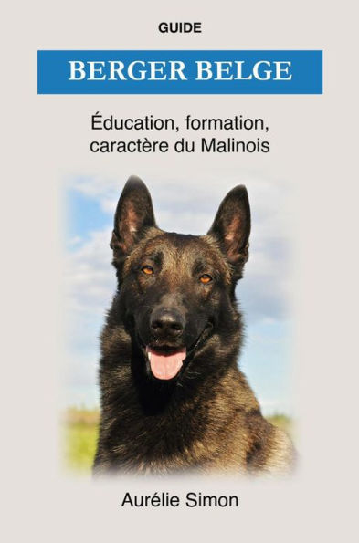 Berger Belge - Éducation, Formation, Caractère du Malinois