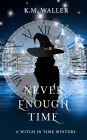 Never Enough Time (Witch in Time: Nuala, #2)