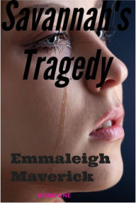 Title: Savannah's Tragedy, Author: Emmaleigh Maverick