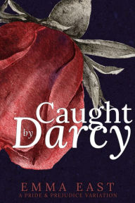 Title: Caught by Darcy (Sinful Secrets, #2), Author: Emma East