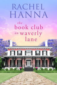 Free downloads ebooks epub The Book Club On Waverly Lane 9781953334633 by Rachel Hanna, Rachel Hanna