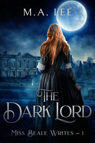 Title: The Dark Lord (Miss Beale Writes), Author: M.A. Lee