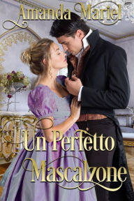 Title: Un perfetto mascalzone (Il bacio di una canaglia, #4), Author: Amanda Mariel