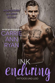 Title: Ink Enduring - Tattoos und Leid (Montgomery Ink Reihe, #5), Author: Carrie Ann Ryan