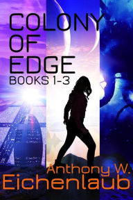 Title: Colony of Edge: Books 1-3, Author: Anthony W. Eichenlaub