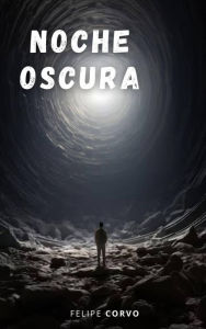 Title: Noche oscura, Author: Felipe Corvo