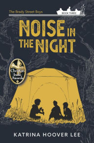 Title: Noise in the Night: The Brady Street Boys Book Three (Brady Street Boys Midwest Adventure Series, #3), Author: Katrina Lee