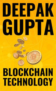 Title: Blockchain Technology: The Future (30 Minutes Read), Author: Deepak Gupta