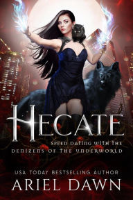 Title: Hecate (Speed Dating with the Denizens of the Underworld, #6), Author: Ariel Dawn