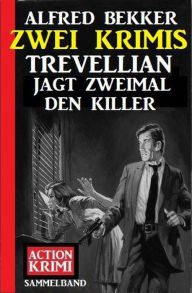 Title: Trevellian jagt zweimal den Killer: Zwei Krimis, Author: Alfred Bekker