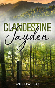 Title: Clandestine: Jayden (Aigle Tactique, #4), Author: Willow Fox