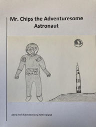 Title: Mr. Chips the Adventuresome Astronaut, Author: Herb Ireland
