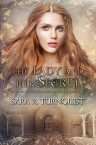 Title: The Lady and Her Secret (The Lady Bornekova Series, #4), Author: Sara R. Turnquist