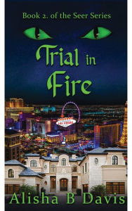 Title: Trial in Fire (seer series, #2), Author: Alisha B. Davis