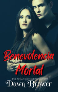 Title: Benevolencia Mortal, Author: Dawn Brower