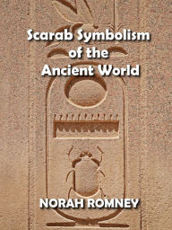 Title: Scarab Symbolism of the Ancient World, Author: NORAH ROMNEY