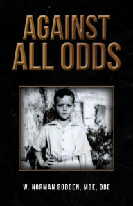 Title: Against All Odds, Author: W Norman Bodden