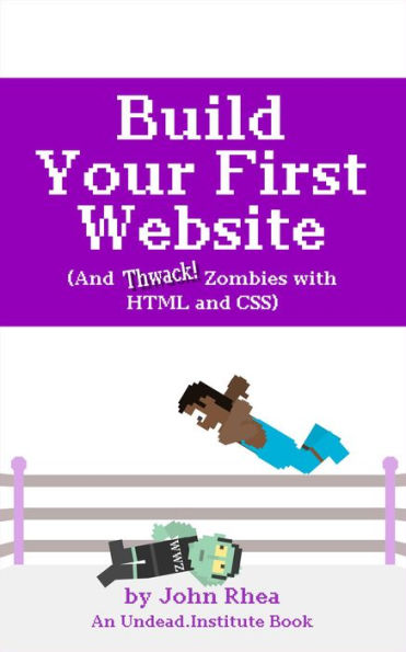 Build Your First Website (And Thwack Zombies with HTML and CSS)