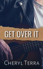 Get Over It (Love Across Canada Series, #1)