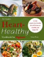 The Complete Heart-Healthy Cookbook for Beginners : A truly simple heart healthy diet will bring you a healthy and happy life