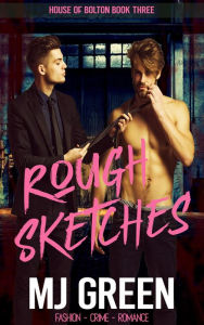 Title: Rough Sketches (House of Bolton, #3), Author: MJ Green
